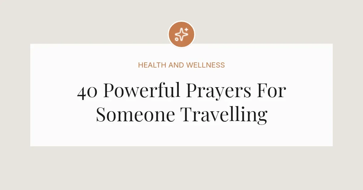 40 Powerful Prayers For Someone Travelling