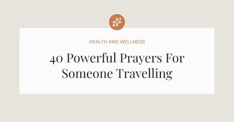 40 Powerful Prayers For Someone Travelling