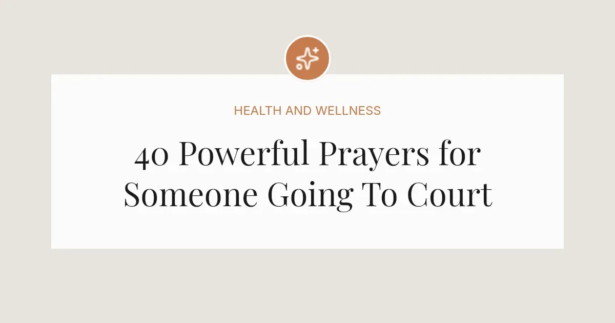 40 Powerful Prayers for Someone Going To Court