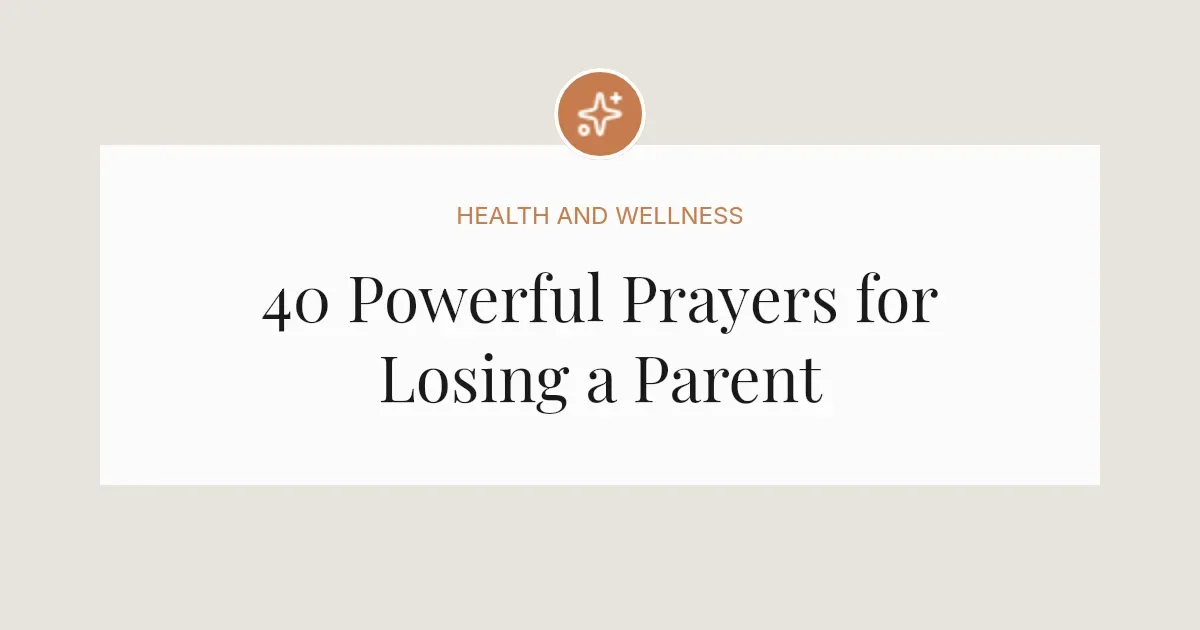 40 Powerful Prayers for Someone Losing a Parent