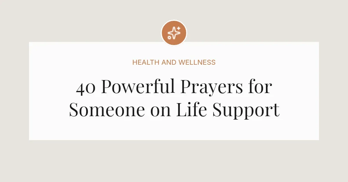 40 Powerful Prayers for Someone on Life Support