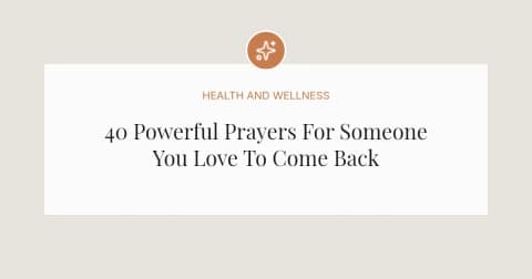 40 Powerful Prayers For Someone You Love To Come Back