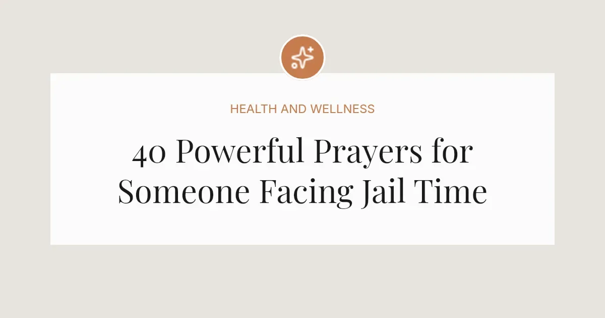 40 Powerful Prayers for Someone Facing Jail Time