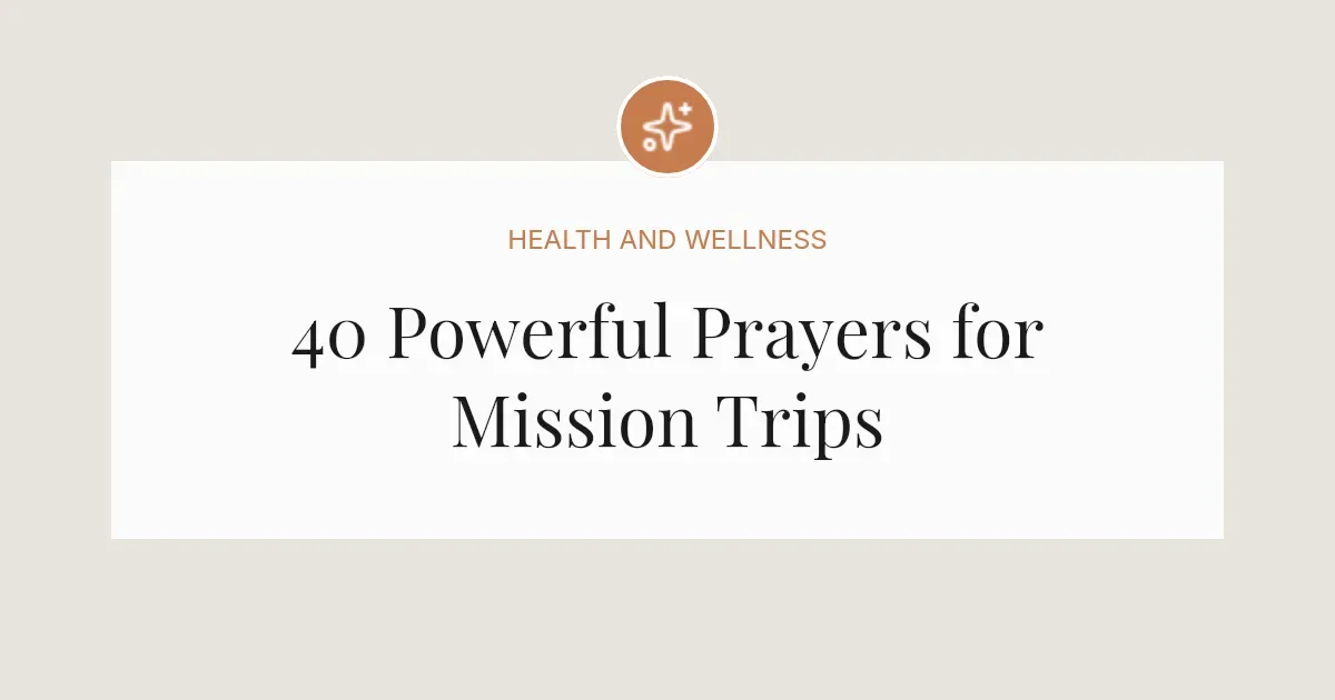 40 Powerful Prayers for Someone Going On A Mission