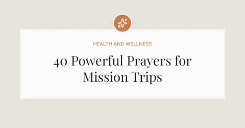 40 Powerful Prayers for Someone Going On A Mission