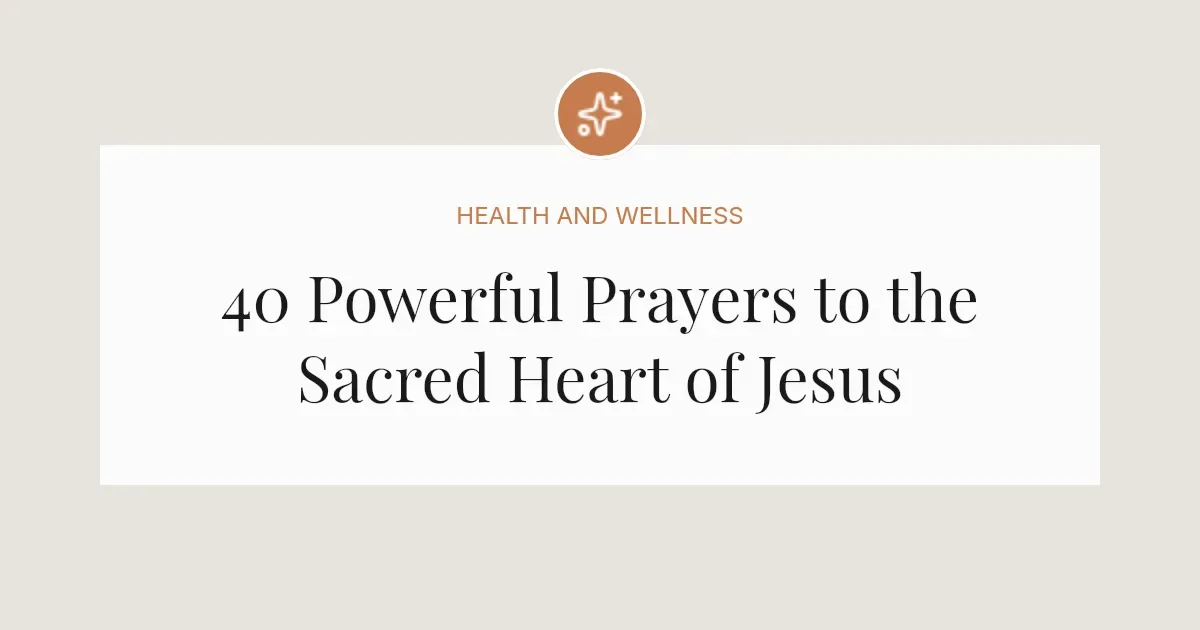 40 Powerful Prayers to the Sacred Heart of Jesus