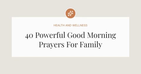 40 Powerful Good Morning Prayers For Family