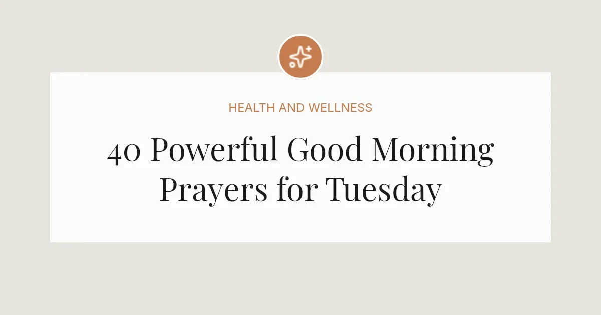 40 Powerful Good Morning Prayers for Tuesday