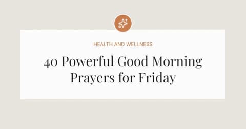40 Powerful Good Morning Prayers for Friday