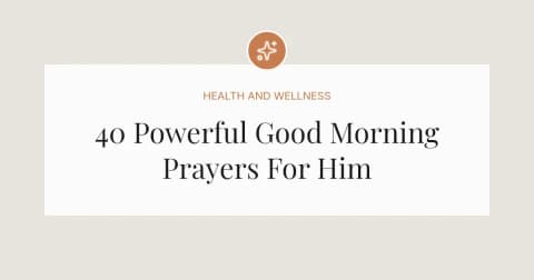 40 Powerful Good Morning Prayers For Him To Make Him Smile
