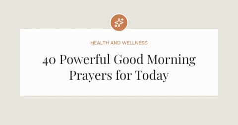40 Powerful Good Morning Prayers for Today