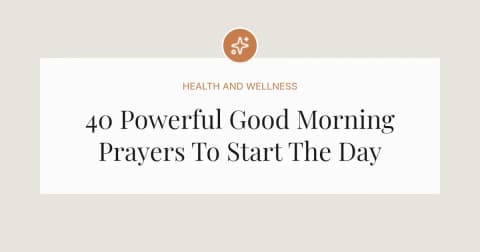 40 Powerful Good Morning Prayers To Start The Day