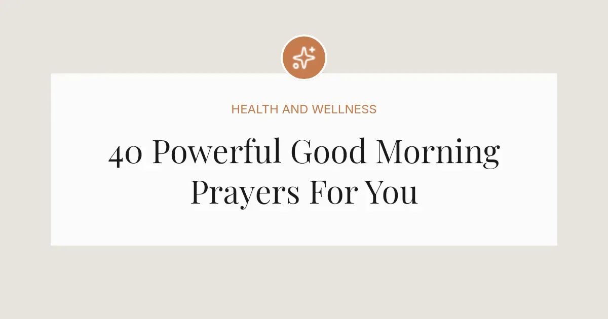 40 Powerful Good Morning Prayers For You