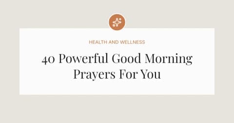 40 Powerful Good Morning Prayers For You