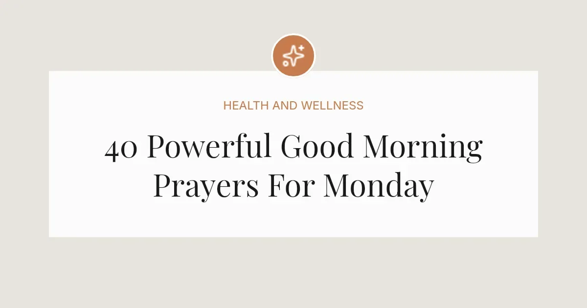 40 Powerful Good Morning Prayers For Monday