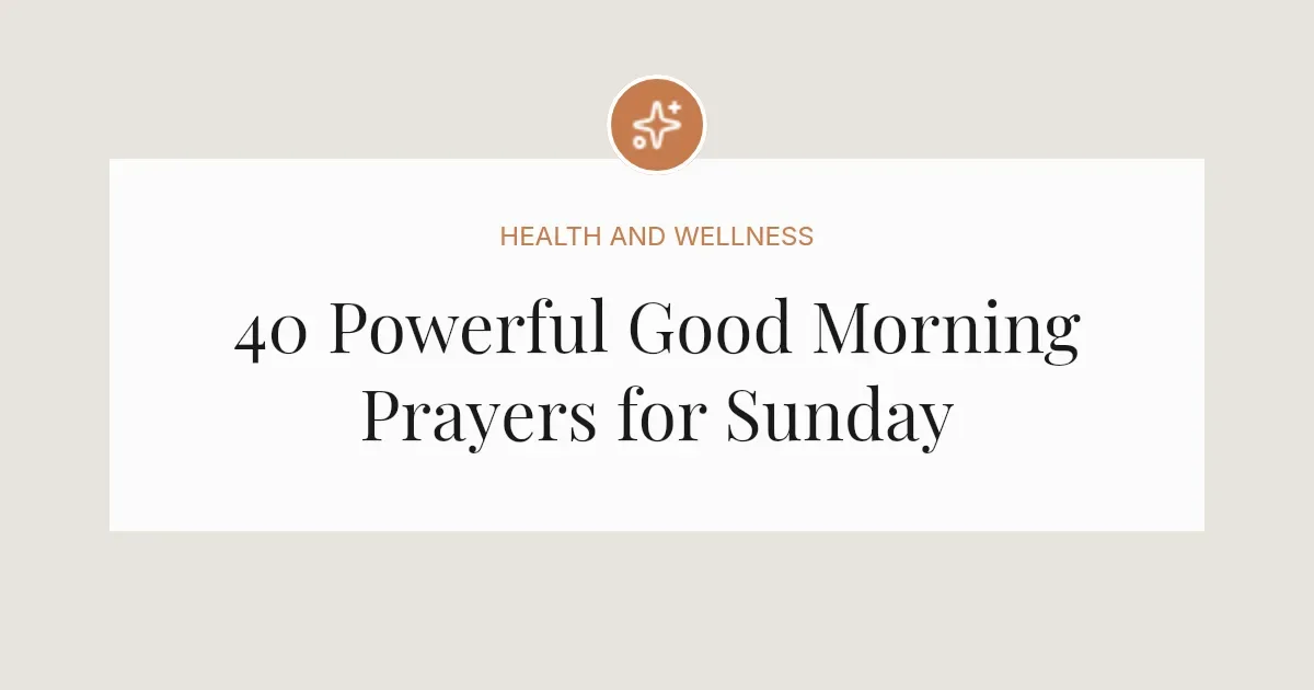 40 Powerful Good Morning Prayers for Sunday