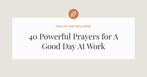 40 Powerful Prayers for A Good Day At Work