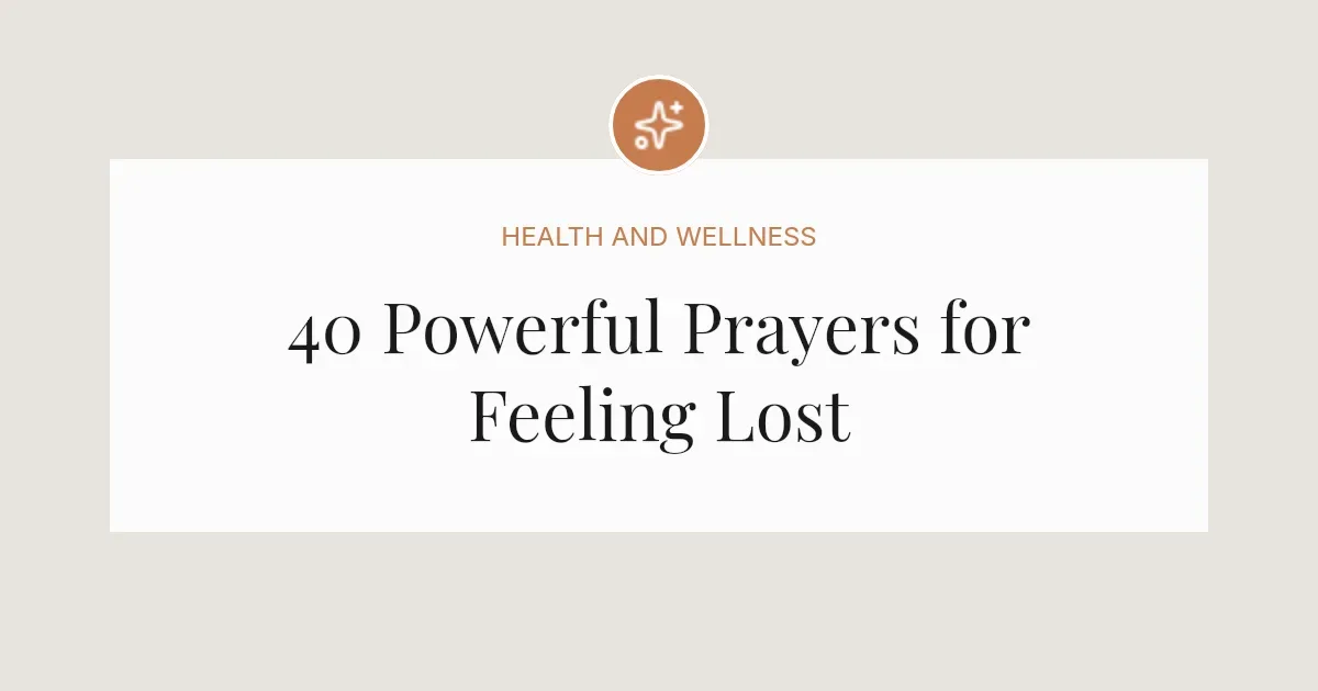 40 Powerful Prayers for Feeling Lost