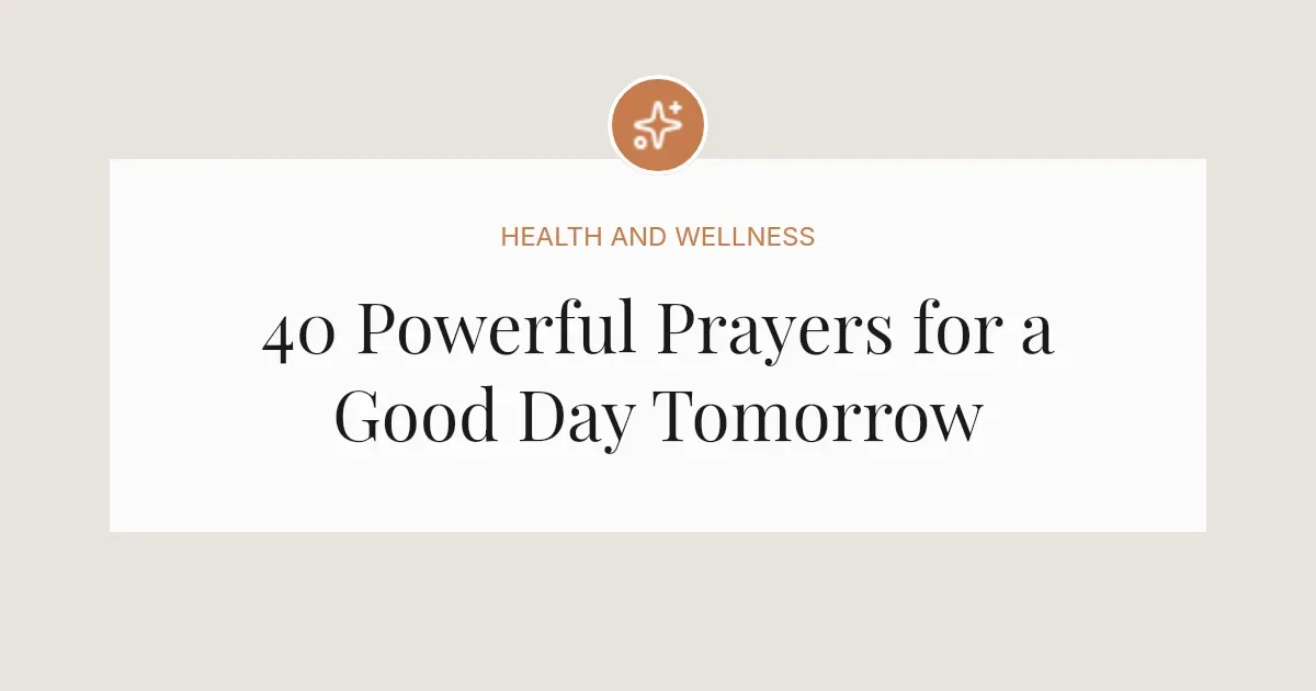 40 Powerful Prayers for a Good Day Tomorrow