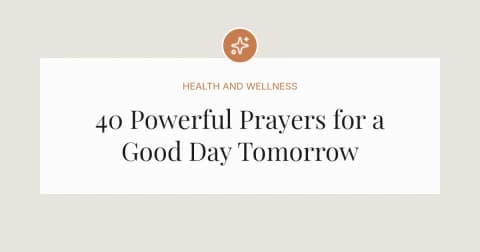 40 Powerful Prayers for a Good Day Tomorrow