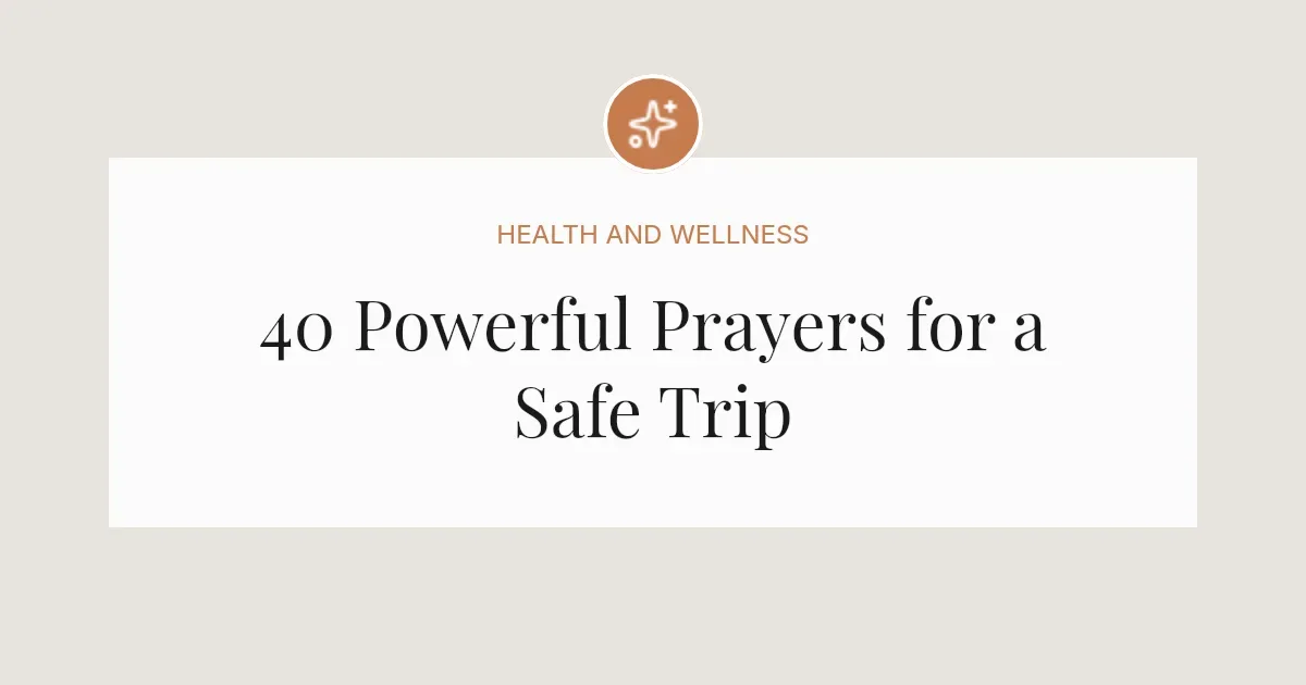 40 Powerful Prayers for a Safe Trip