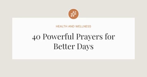 40 Powerful Prayers for Better Days