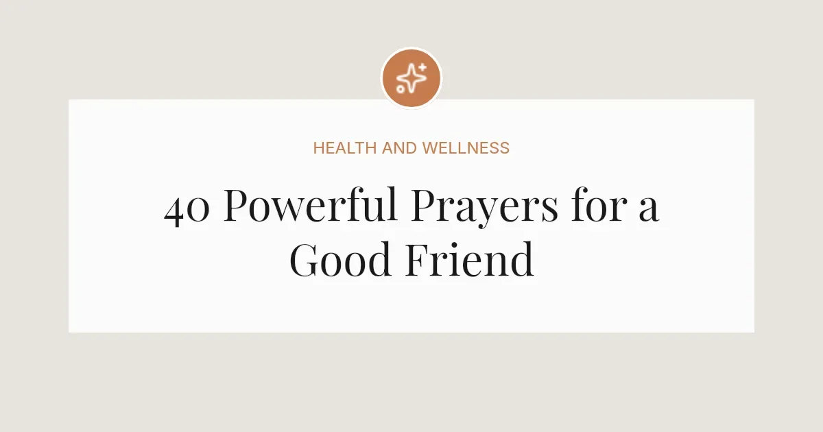 40 Powerful Prayers for a Good Friend