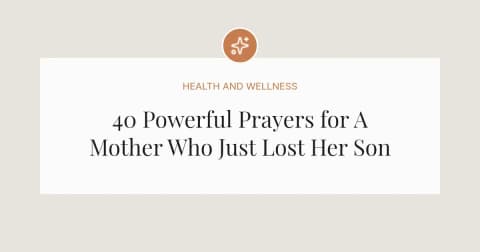 40 Powerful Prayers for A Mother Who Just Lost Her Son