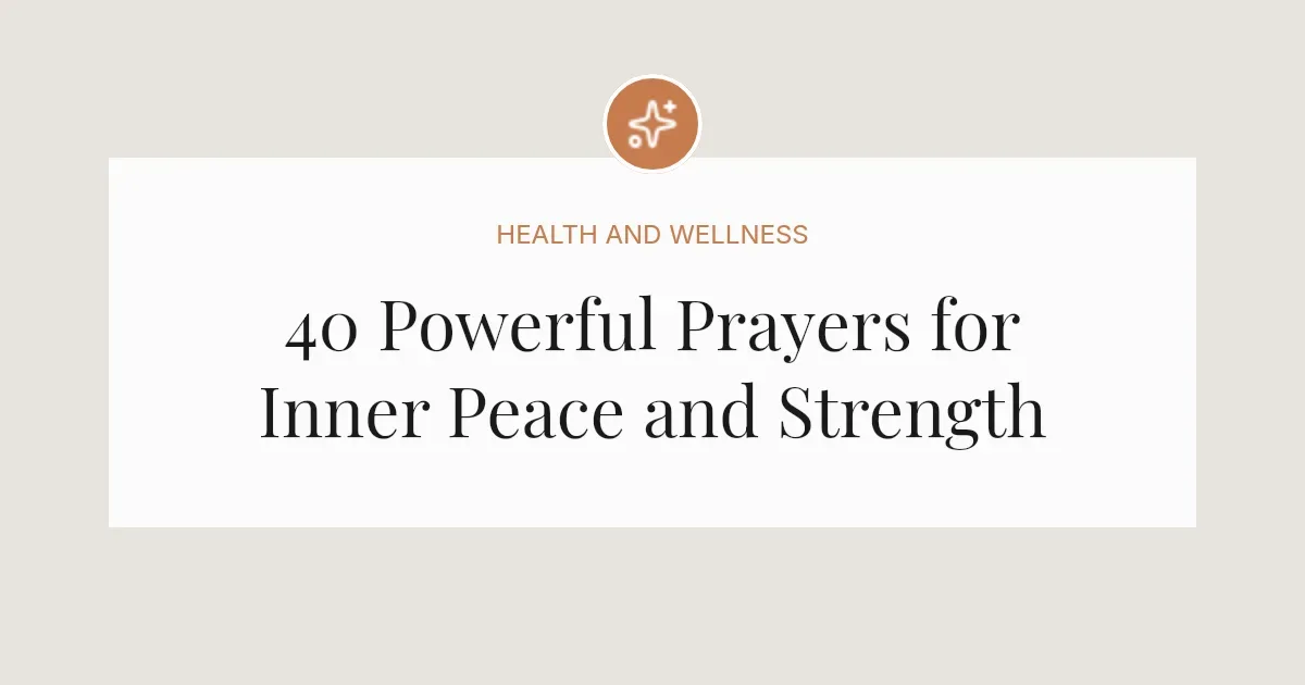 40 Powerful Prayers for Inner Peace and Strength