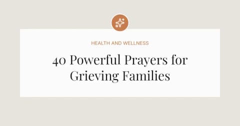 40 Powerful Prayers for Grieving Families