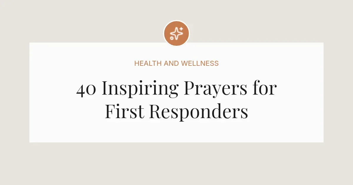 40 Inspiring Prayers for First Responders