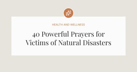 40 Powerful Prayers For Victims of Natural Disasters