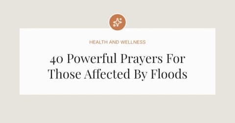 40 Powerful Prayers For Those Affected By Floods