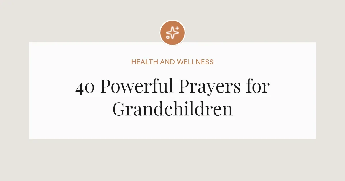 40 Powerful Prayers for Grandchildren