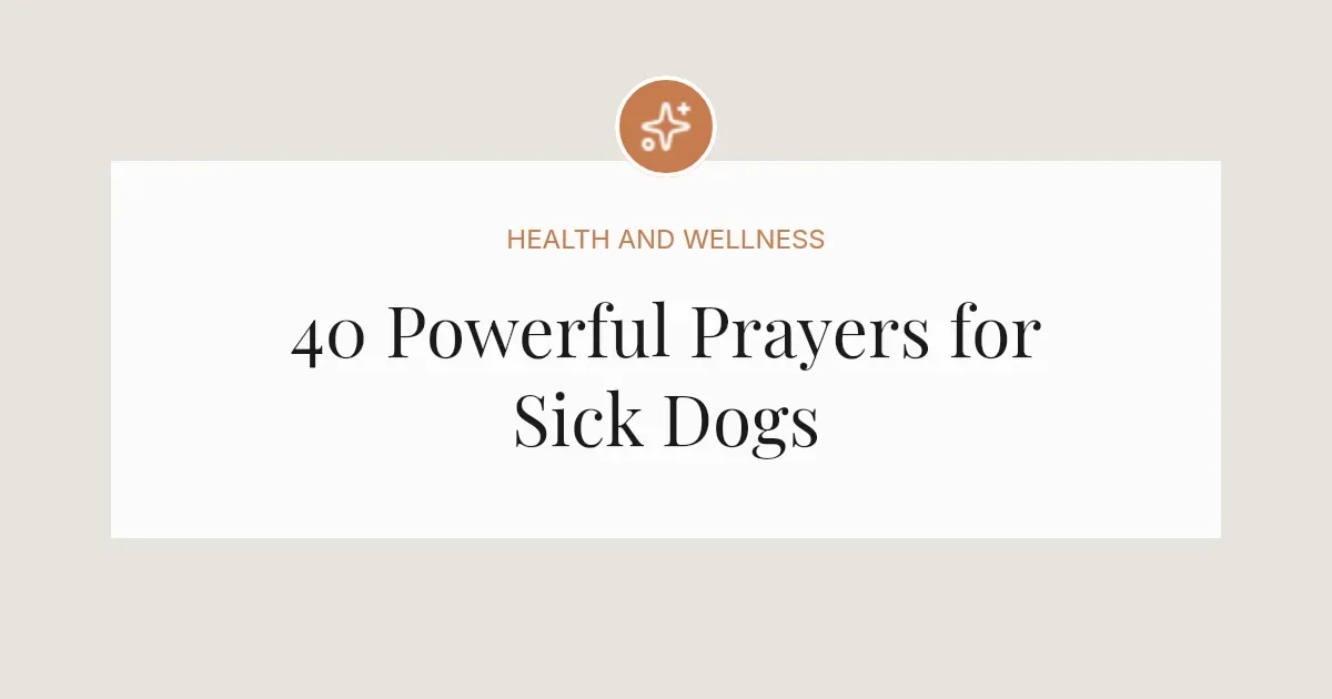 40 Powerful Prayers for Sick Dogs
