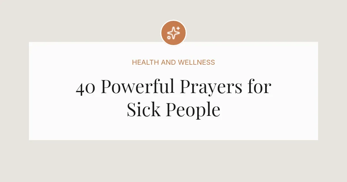 40 Powerful Prayers for Sick People