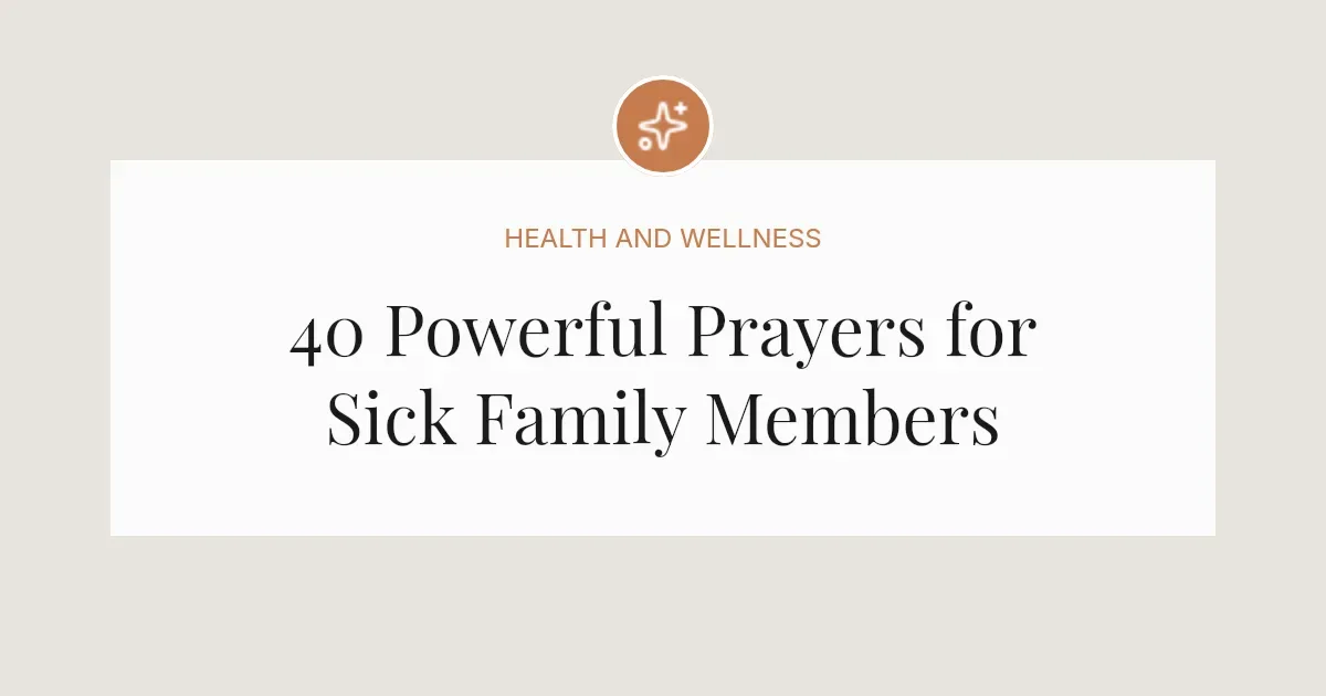 40 Powerful Prayers for Sick Family Members