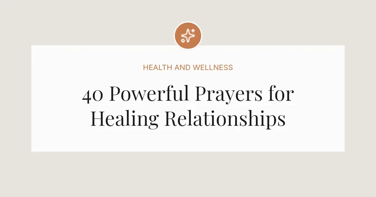 40 Powerful Prayers for Healing Relationships
