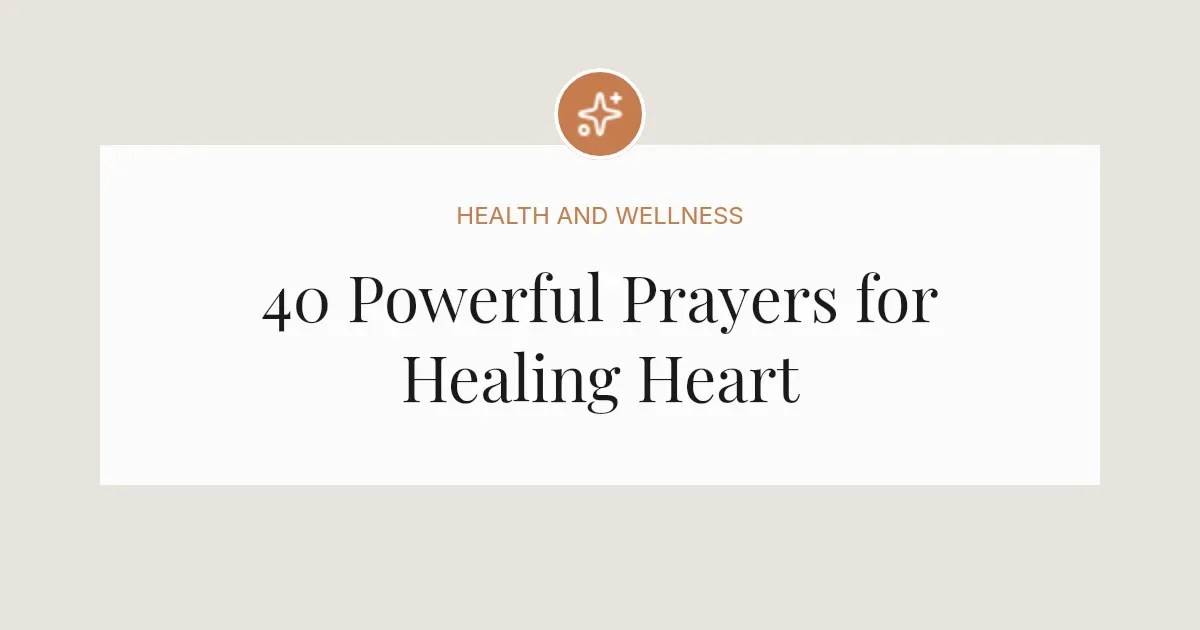 40 Powerful Prayers for Healing Heart