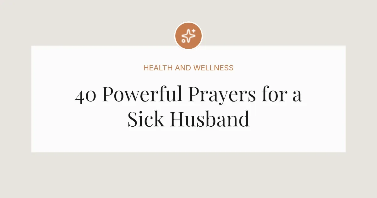 40 Powerful Prayers for a Sick Husband