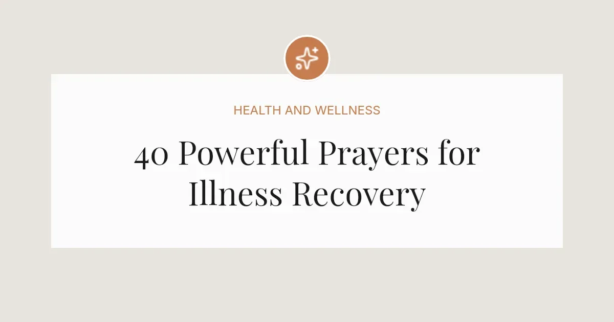 40 Powerful Prayers for Illness Recovery
