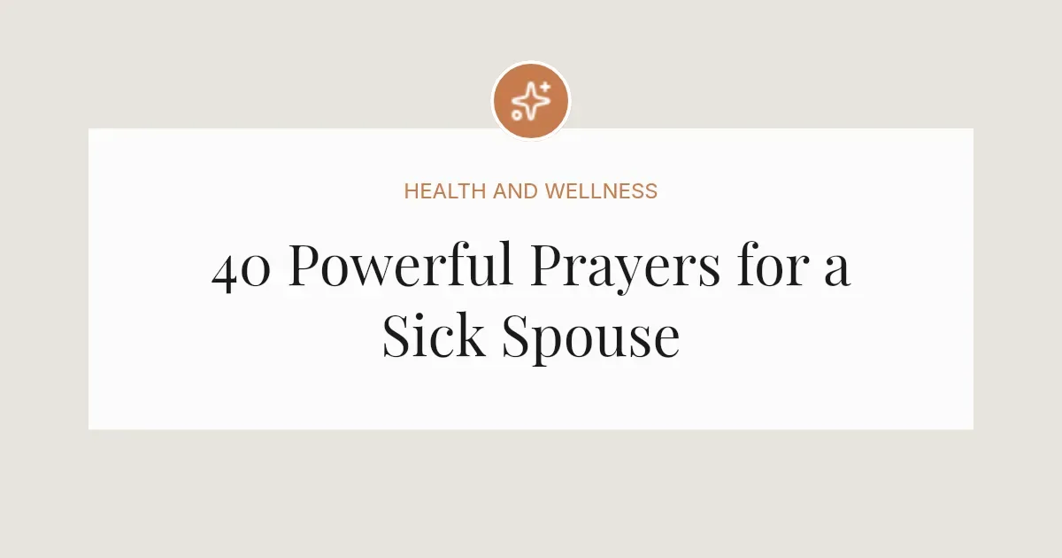 40 Powerful Prayers for a Sick Spouse