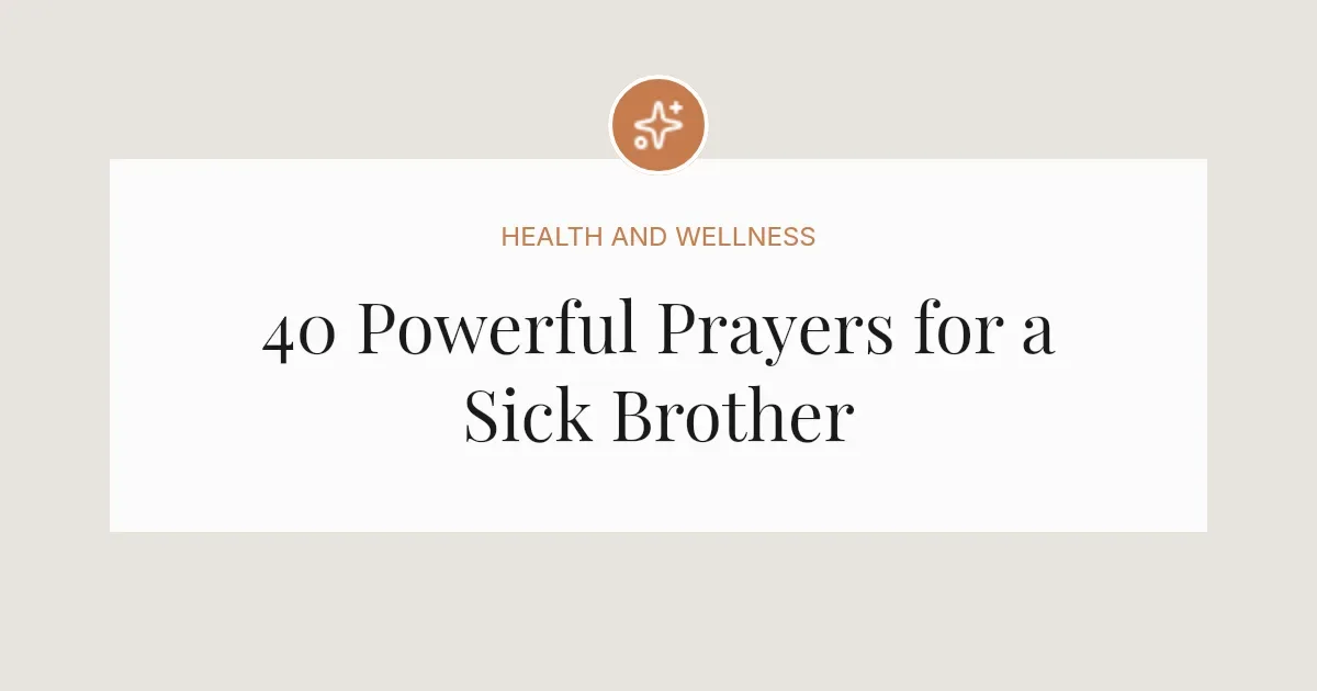 40 Powerful Prayers for Sick Brother