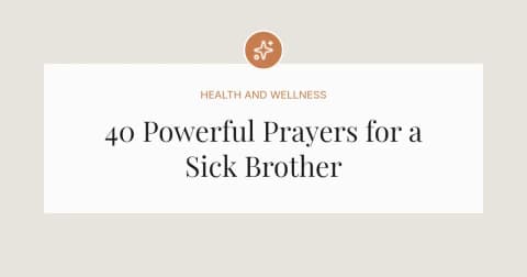 40 Powerful Prayers for Sick Brother