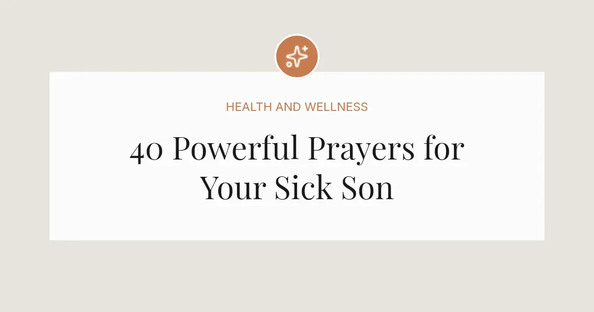 40 Powerful Prayers for Sick Son