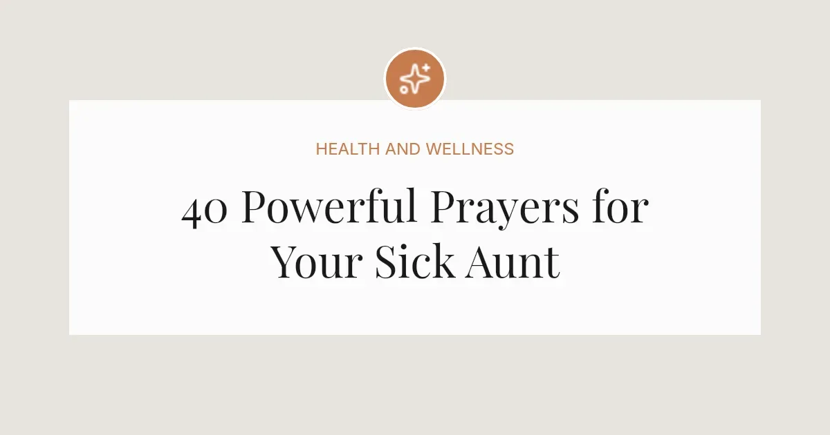 40 Powerful Prayers for Your Sick Aunt