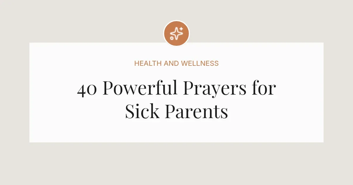 40 Powerful Prayers for Sick Parents