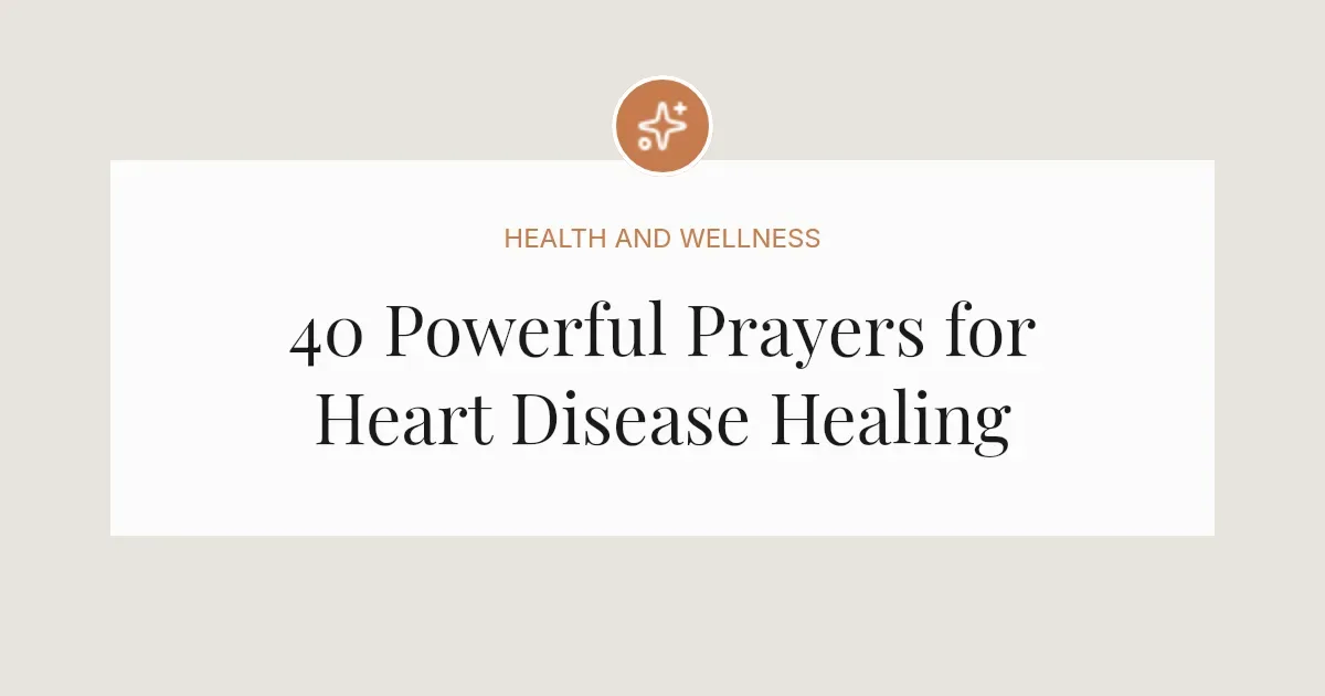 40 Powerful Prayers for Heart Disease Healing