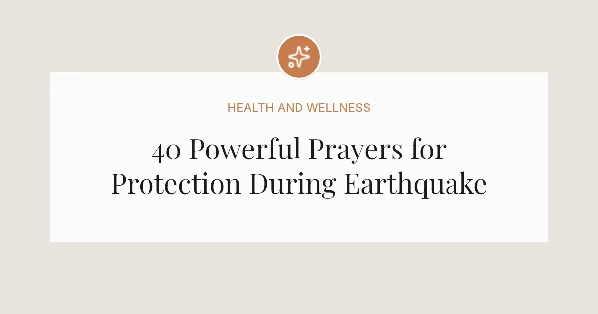40 Powerful Prayers for Protection During Earthquake