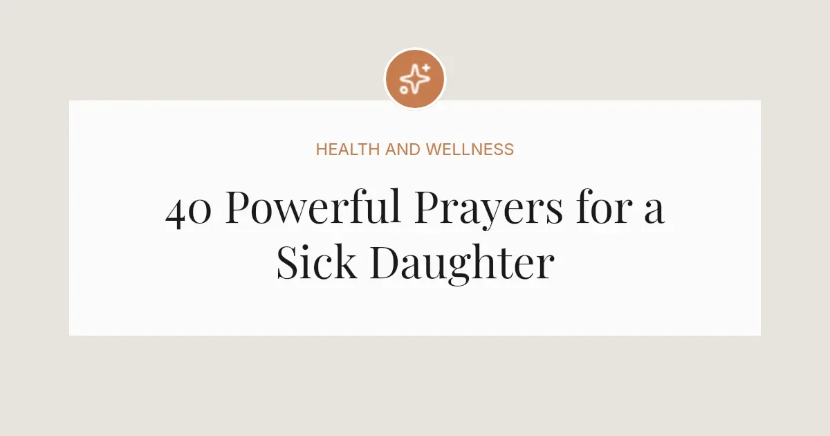 40 Powerful Prayers for a Sick Daughter